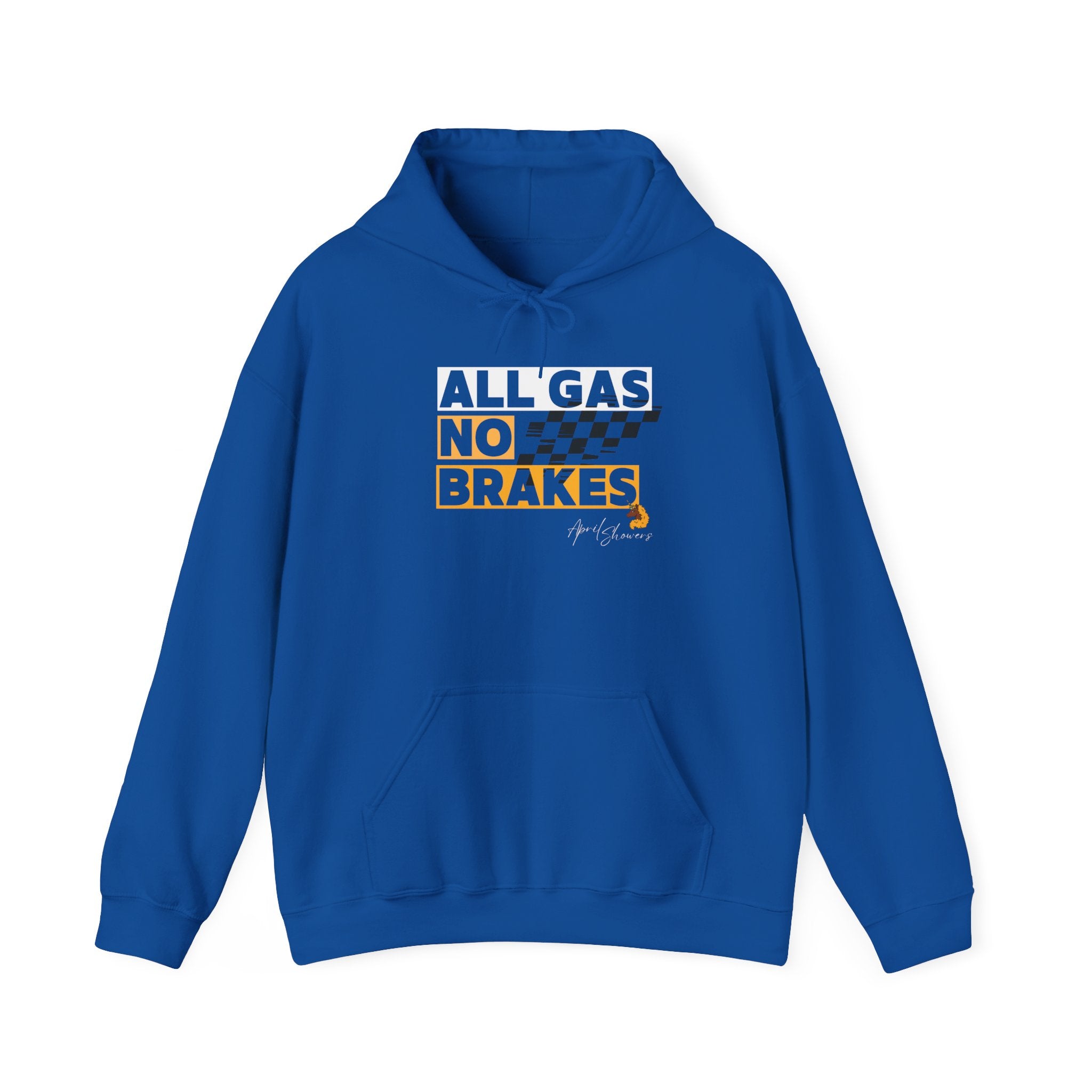 All Gas No Brakes Hoodie by April Showers