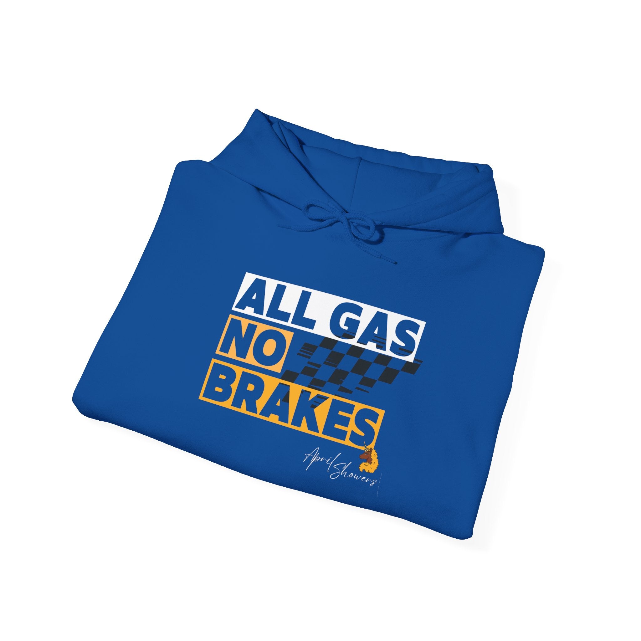 All Gas No Brakes Hoodie by April Showers